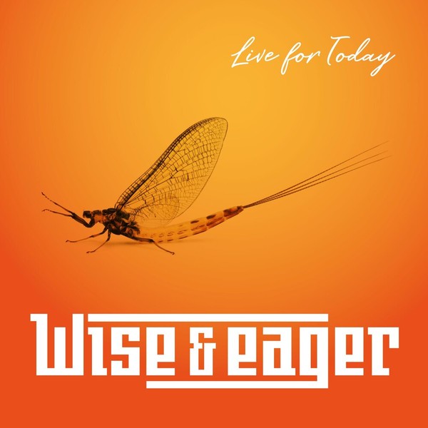 Wise & Eager - Live for Today (2022)